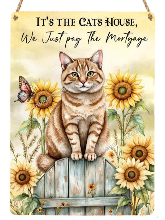 Ginger Cat Metal Sign - It's the cats house, we just pay the mortgage