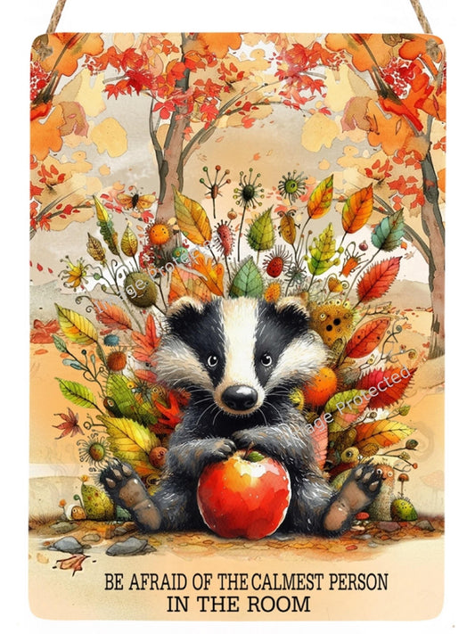 Hanging Metal Sign - Badger Sign - Motivational Quote - Be Afraid Of The Calmest person In the Room