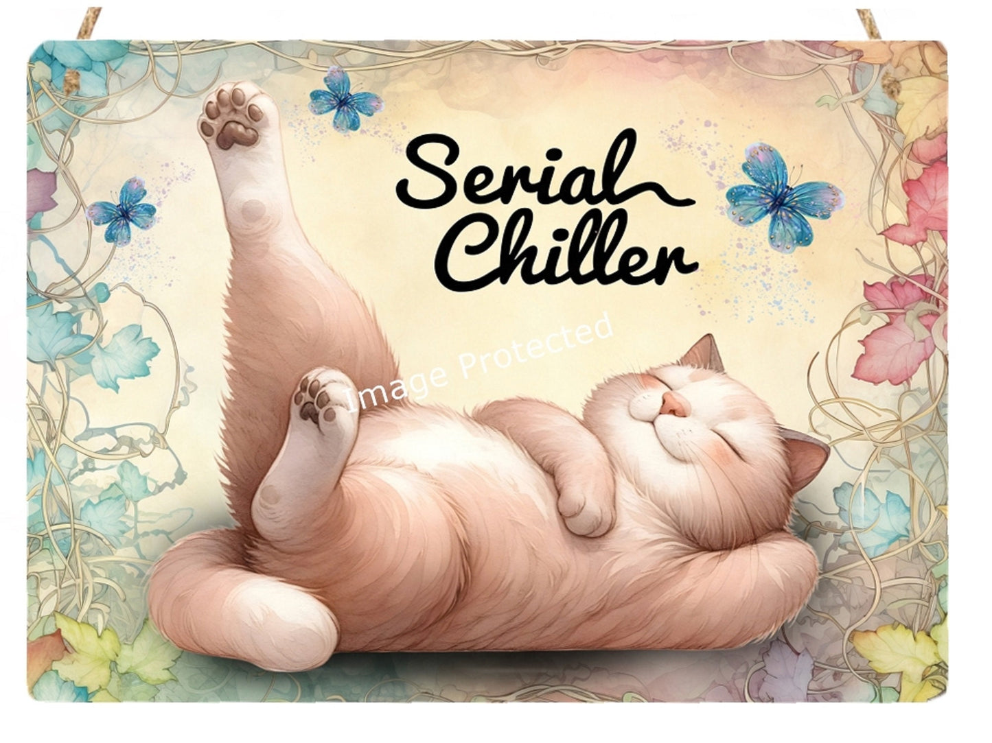 Whimsical Cat Sign -  Hanging Metal Sign - Motivational Quote - Serial Chiller