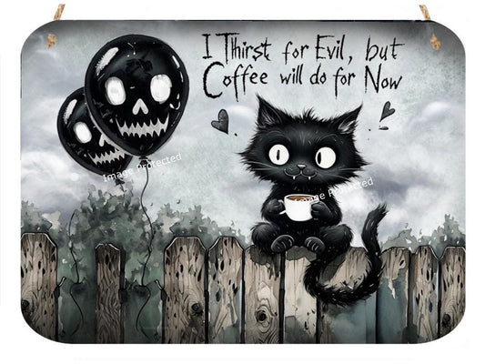 Handmade Black Cat Metal Sign: I Thirst For Evil, Coffee Will Do