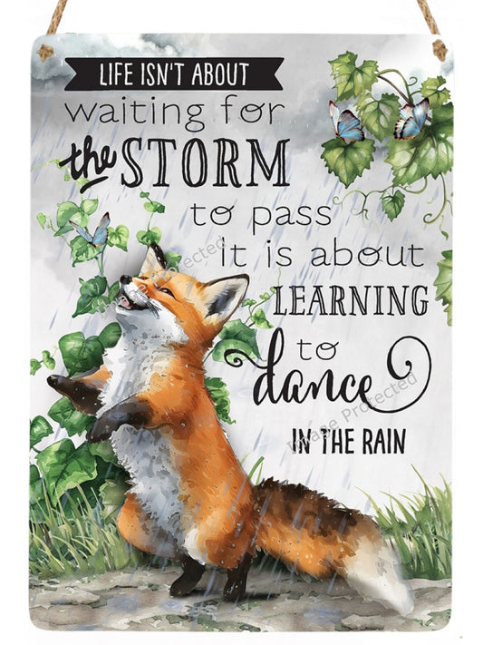 Hanging Metal Sign - Little Fox - Life Is About Learning To Dance In The Rain