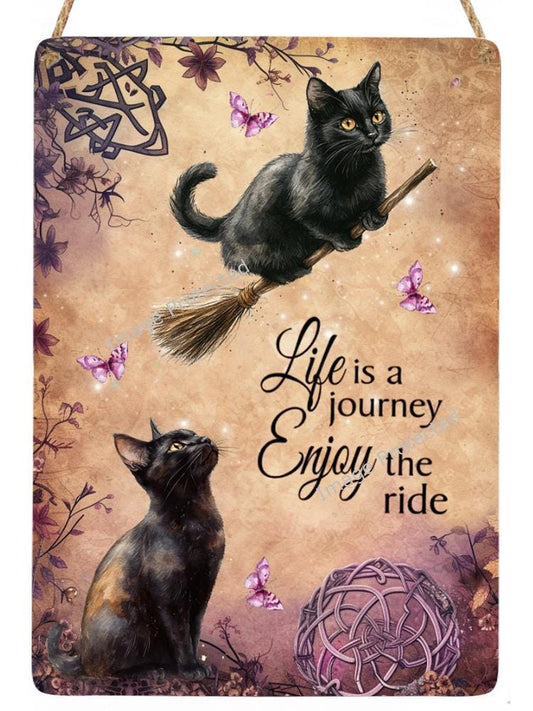 Cat Sign - Hanging Metal Sign -Black Cats - Life Is A journey Enjoy The Ride